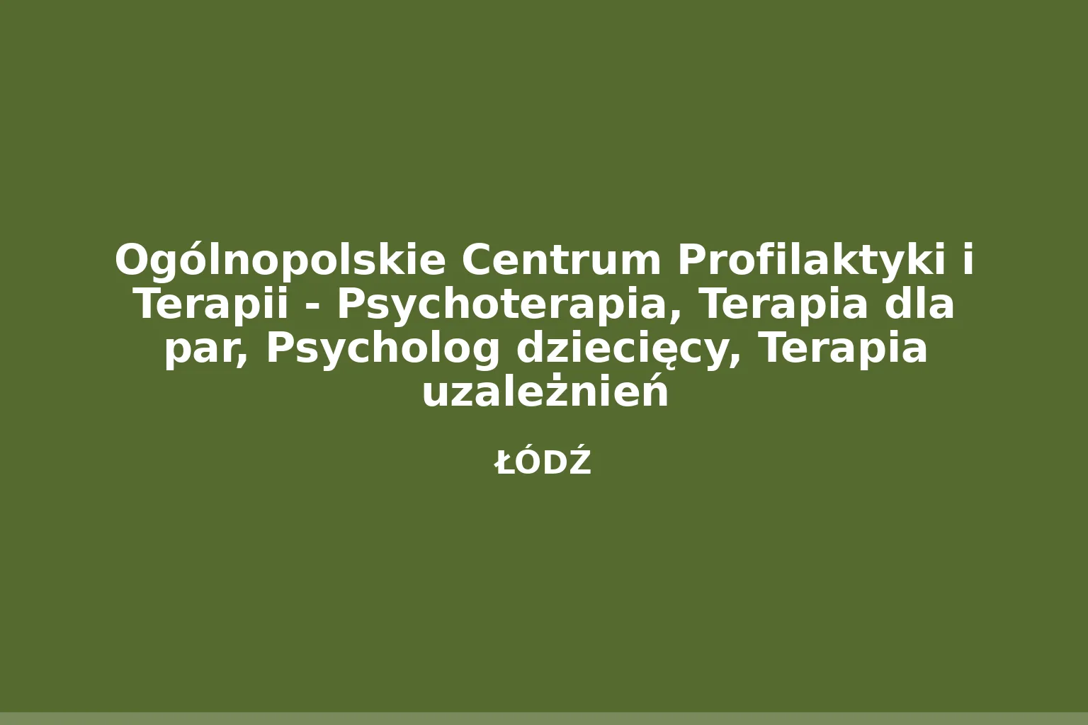 Ogólnopolskie Centrum Profilaktyki i Terapii - Psychoterapia, Terapia dla par, Psycholog dziecięcy, Terapia uzależnień