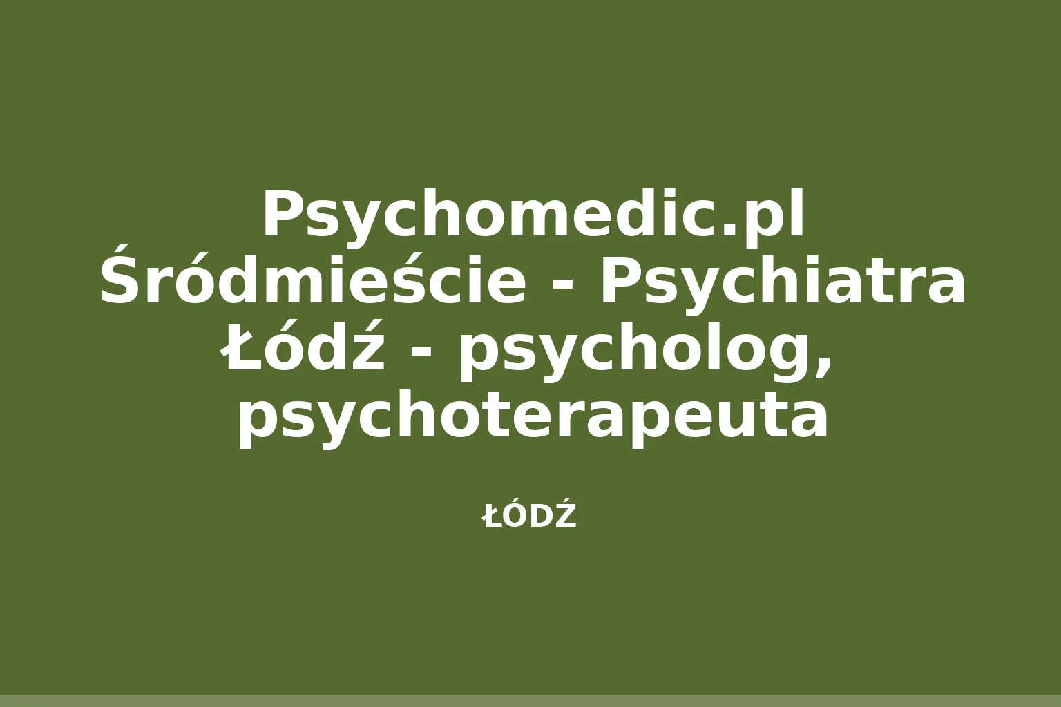 Psychomedic.pl Śródmieście - Psychiatra Łódź - psycholog, psychoterapeuta