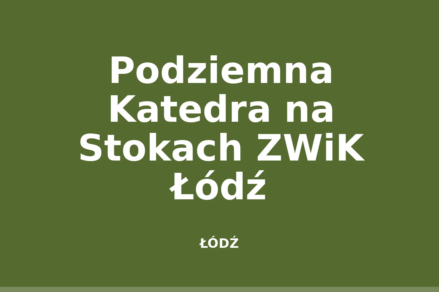 Podziemna Katedra na Stokach ZWiK Łódź