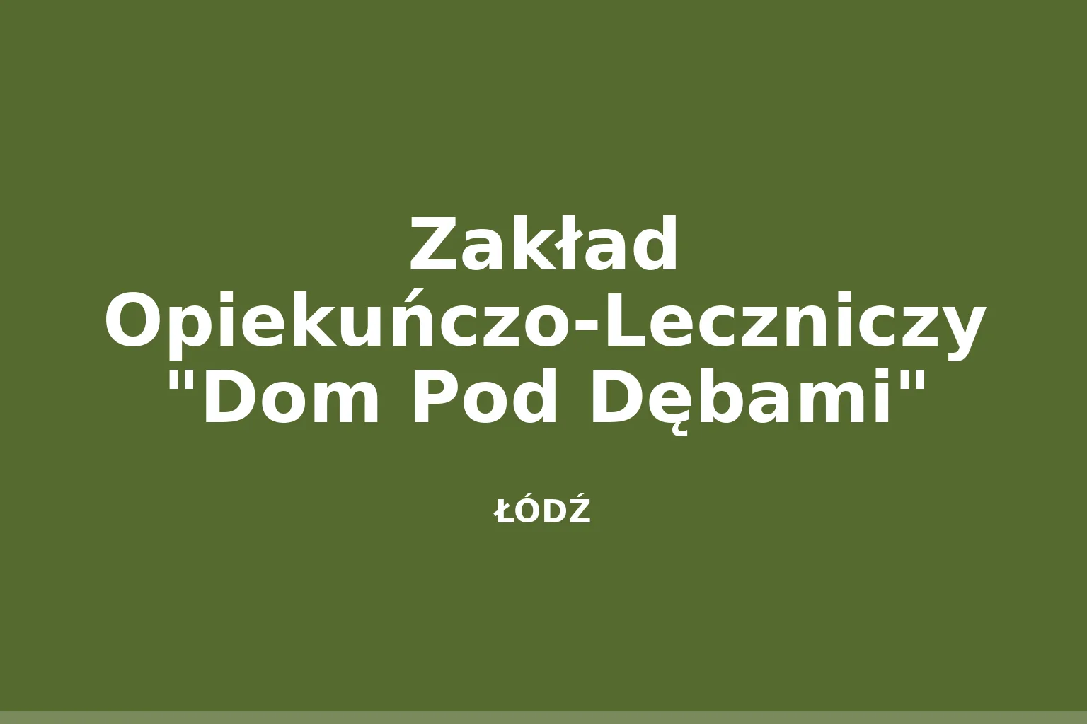 Zakład Opiekuńczo-Leczniczy "Dom Pod Dębami"