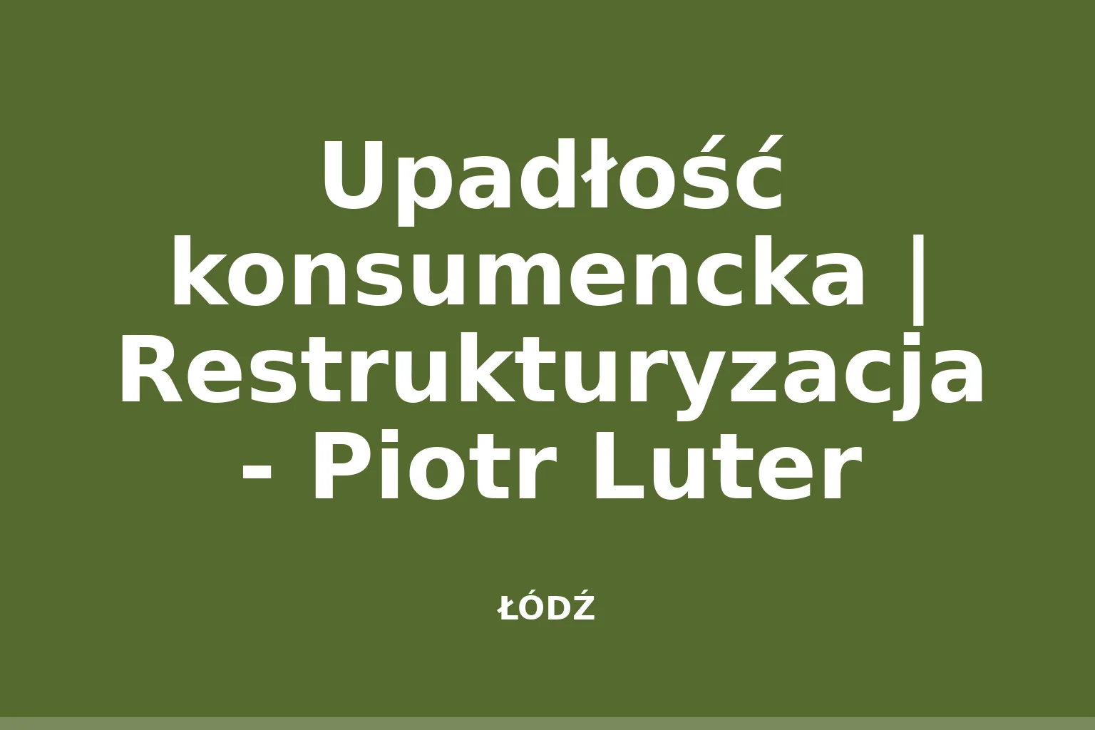 Upadłość konsumencka | Restrukturyzacja - Piotr Luter