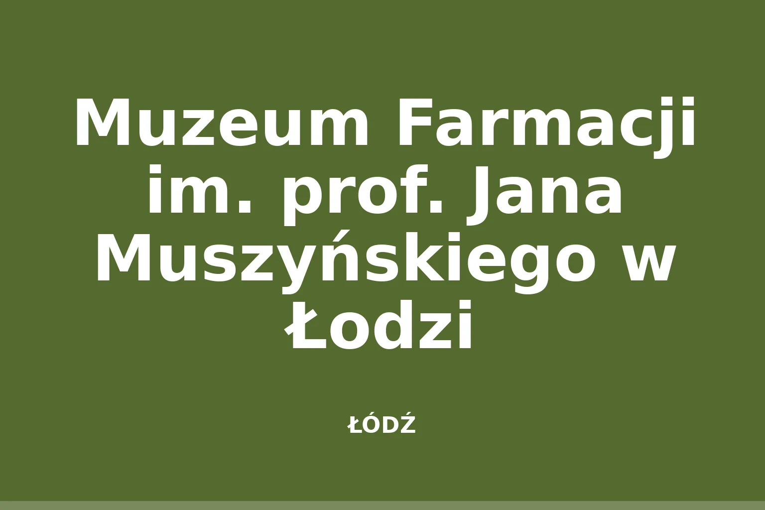 Muzeum Farmacji im. prof. Jana Muszyńskiego w Łodzi
